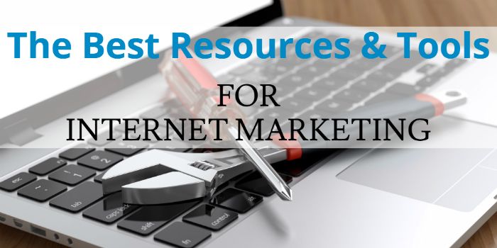 The Best Resources and Tools for Internet Marketers
