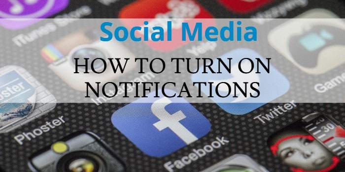 Social Media: How To Turn On Notifications