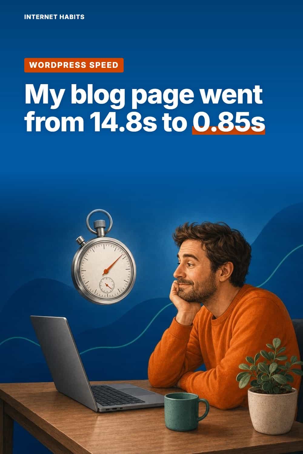A man waits patiently at his laptop while a large stopwatch hangs above it, with the words 'My blog page went from 14.8s to 0.85s'.